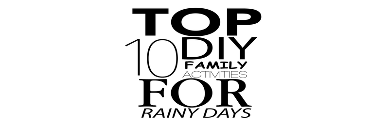 Top 10 DIY Family Activities for Rainy Days